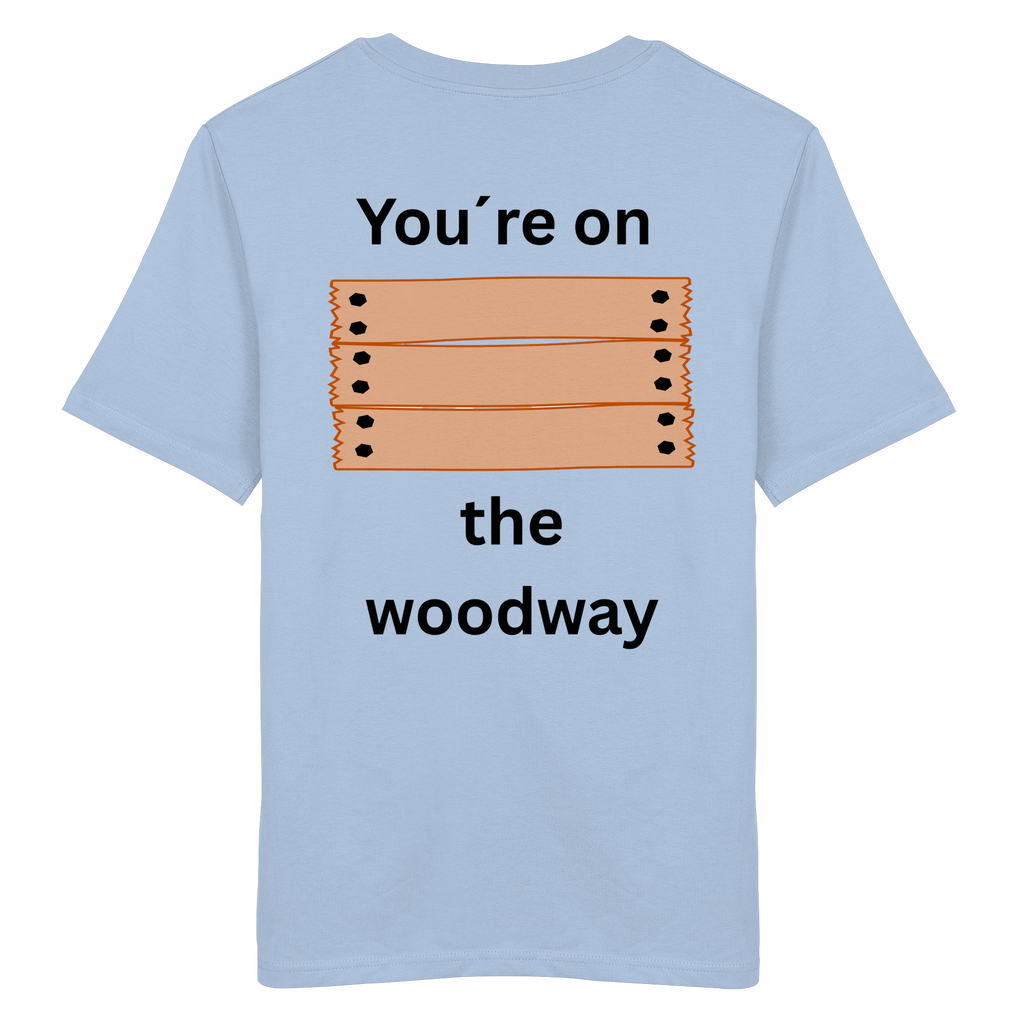 You´re on the Woodway - Organic Shirt