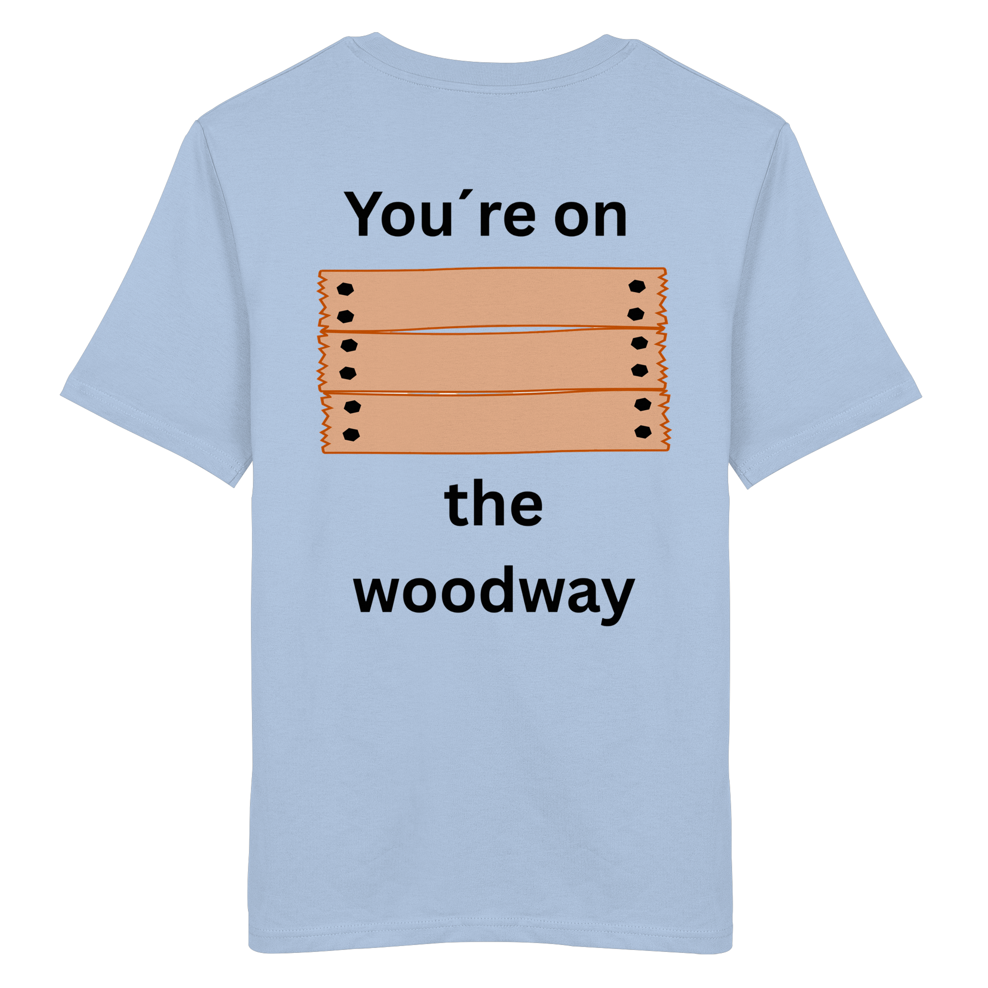 You´re on the Woodway - Organic Shirt