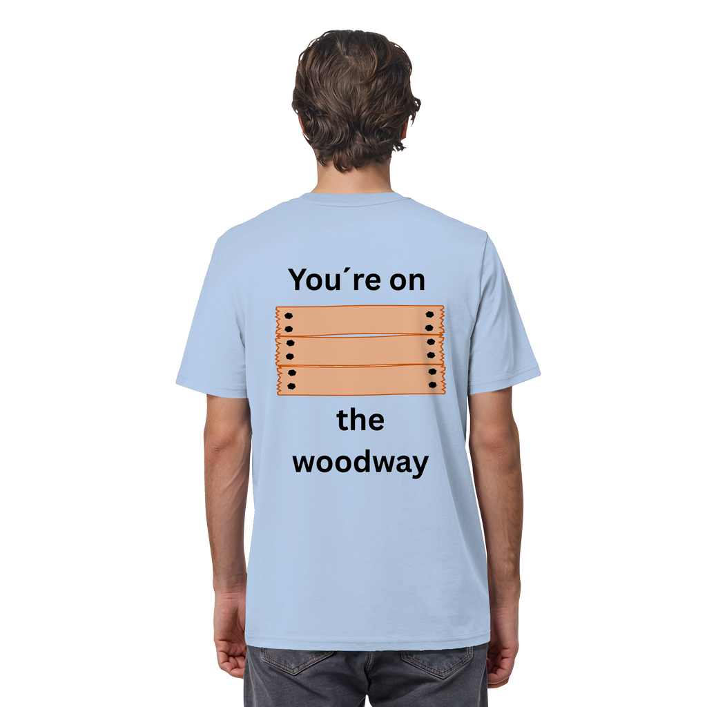 You´re on the Woodway - Organic Shirt