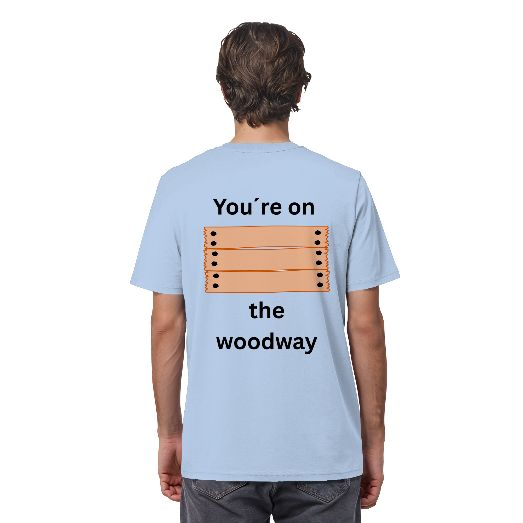 You´re on the Woodway - Organic Shirt