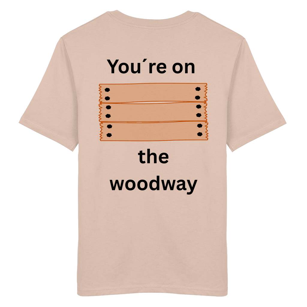 You´re on the Woodway - Organic Shirt