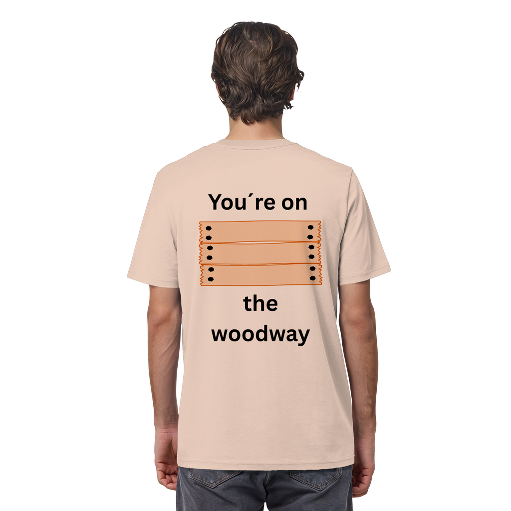 You´re on the Woodway - Organic Shirt