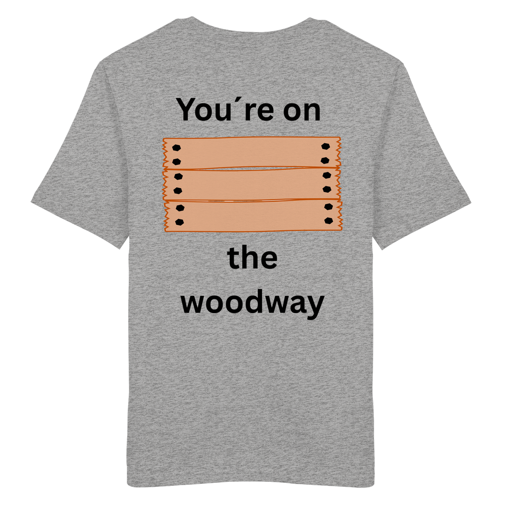 You´re on the Woodway - Organic Shirt