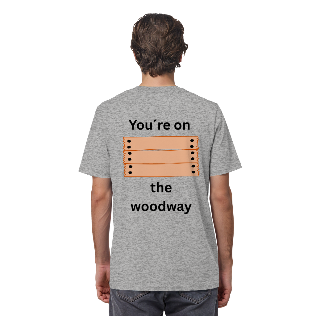 You´re on the Woodway - Organic Shirt