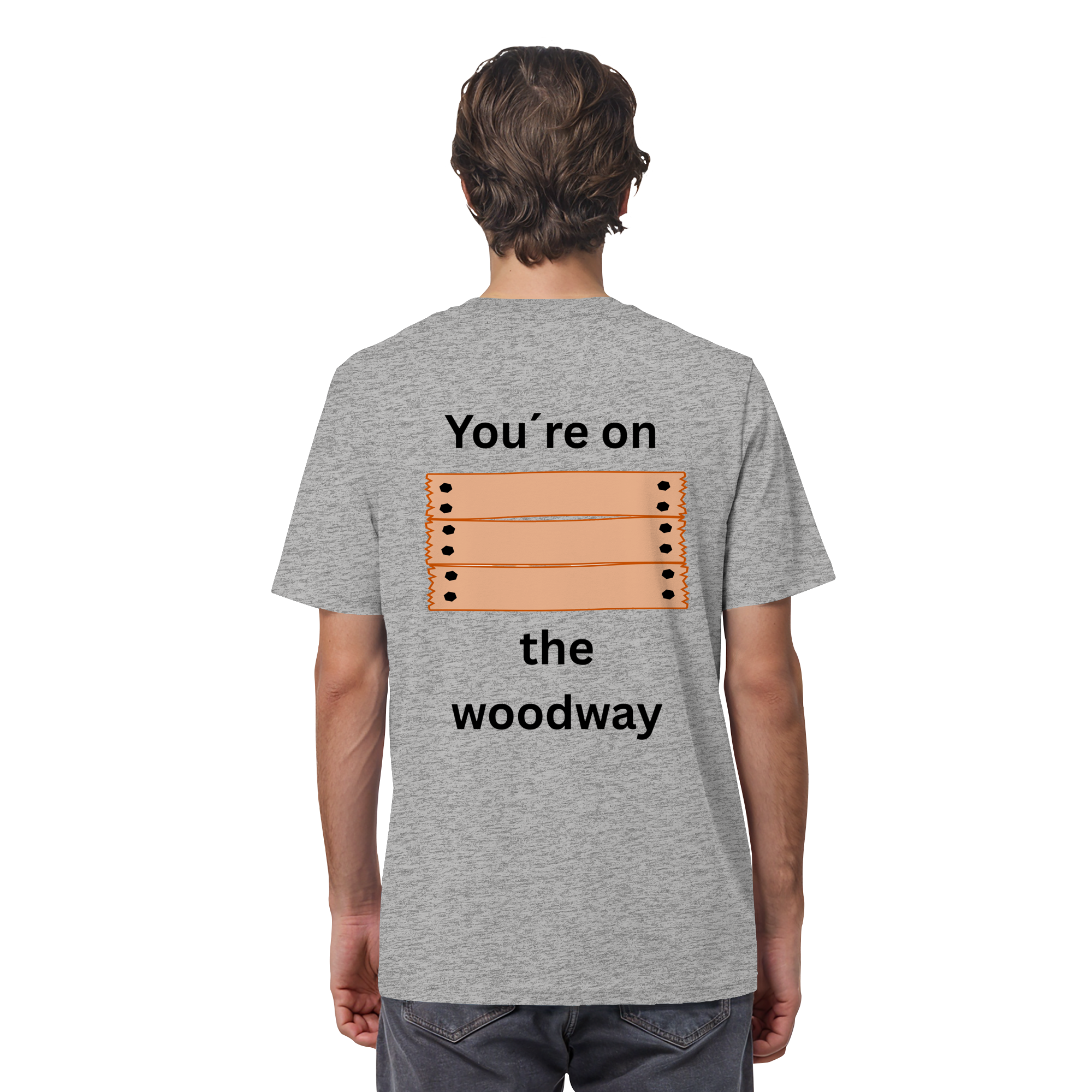 You´re on the Woodway - Organic Shirt