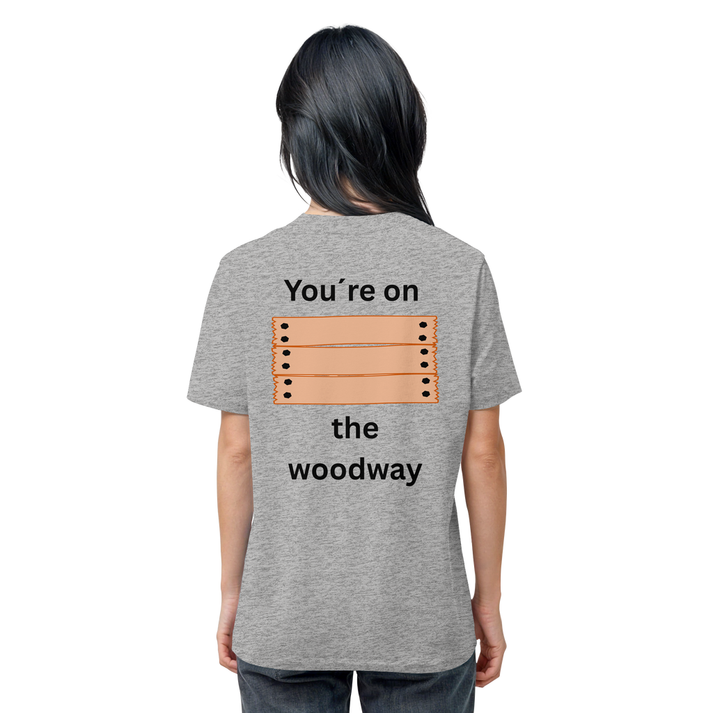 You´re on the Woodway - Organic Shirt