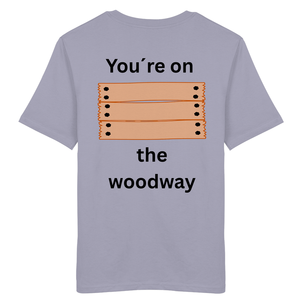 You´re on the Woodway - Organic Shirt