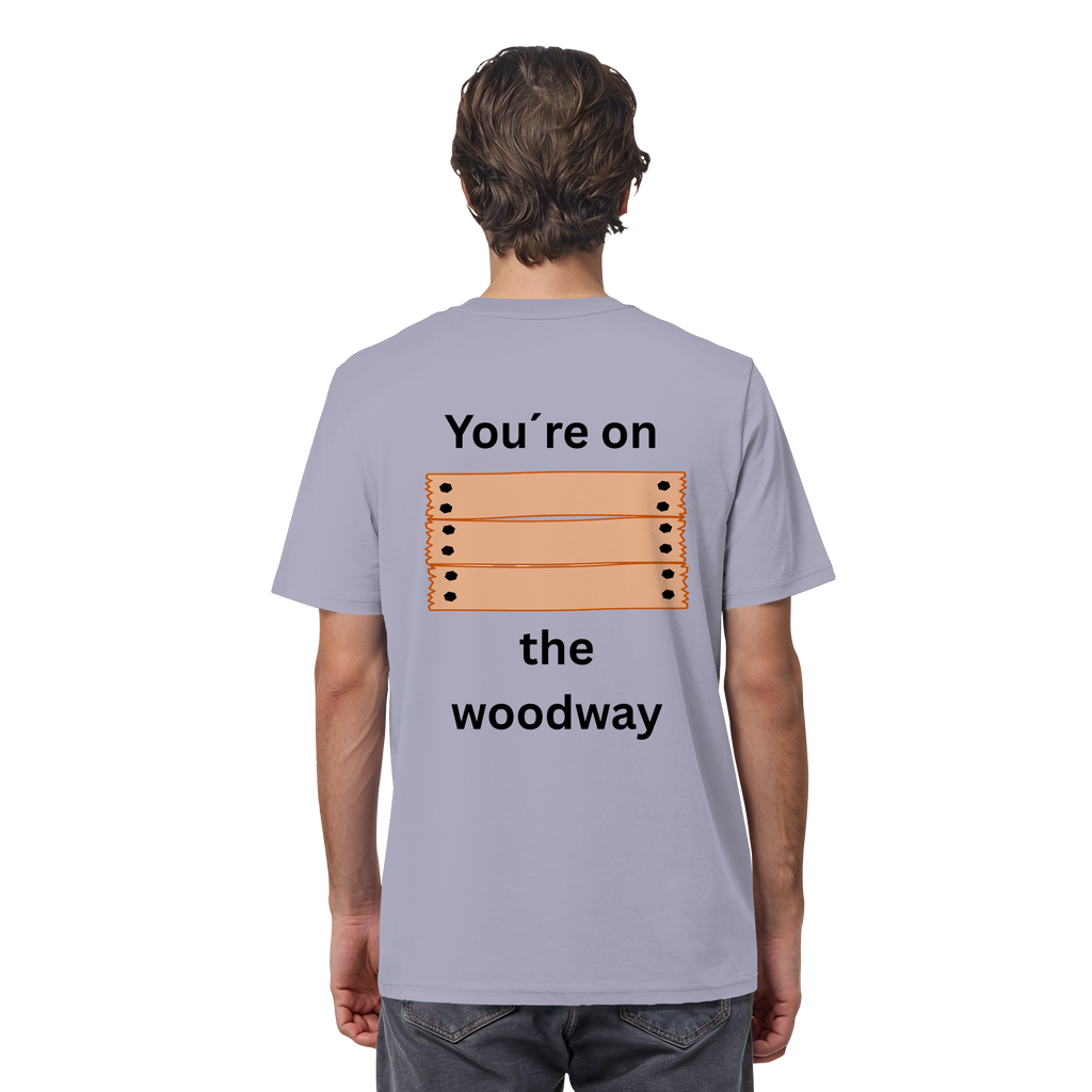 You´re on the Woodway - Organic Shirt