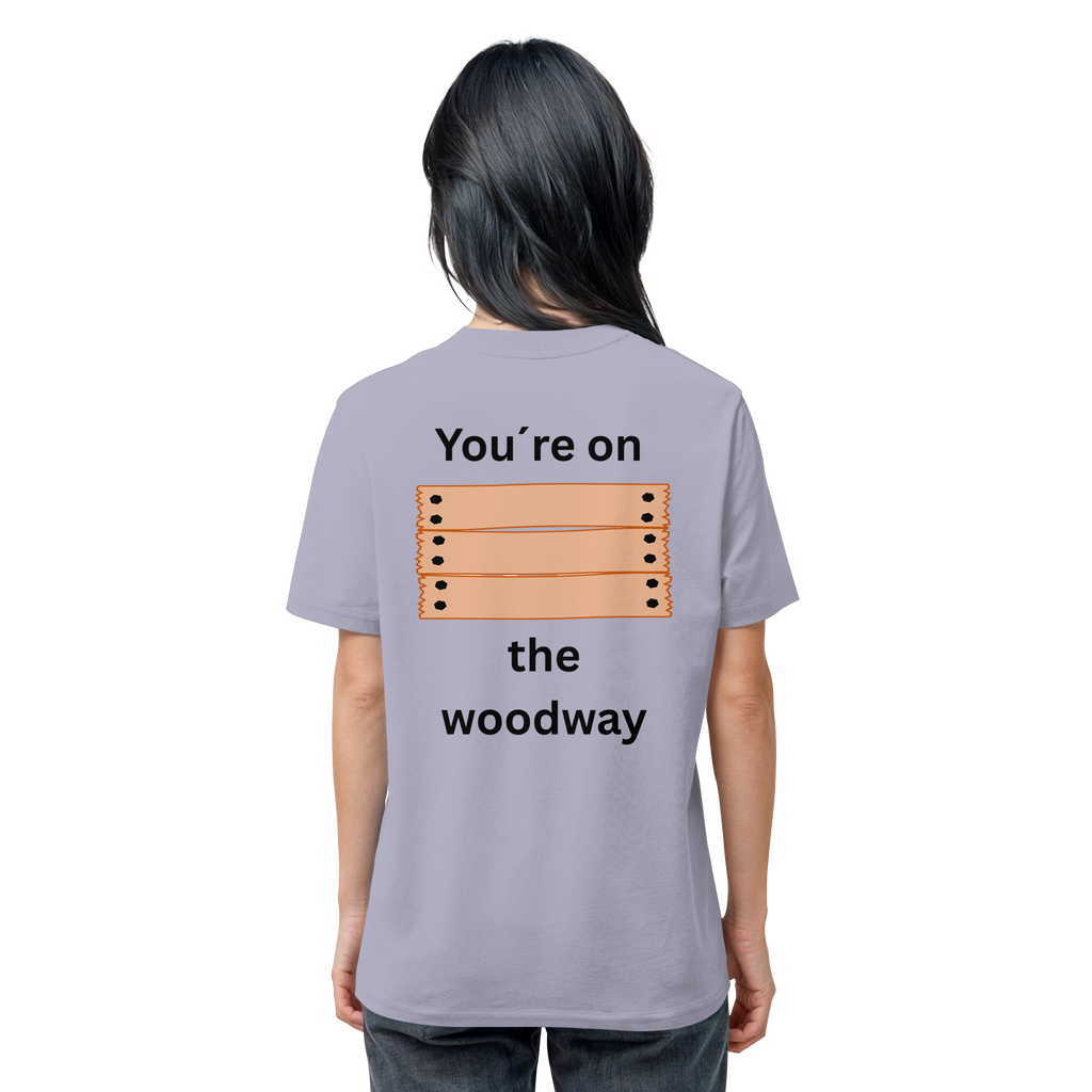 You´re on the Woodway - Organic Shirt