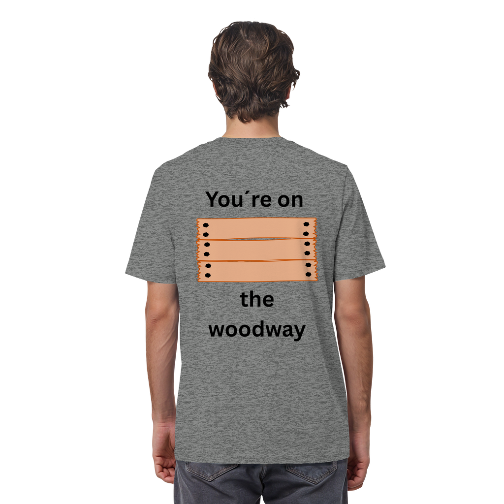 You´re on the Woodway - Organic Shirt