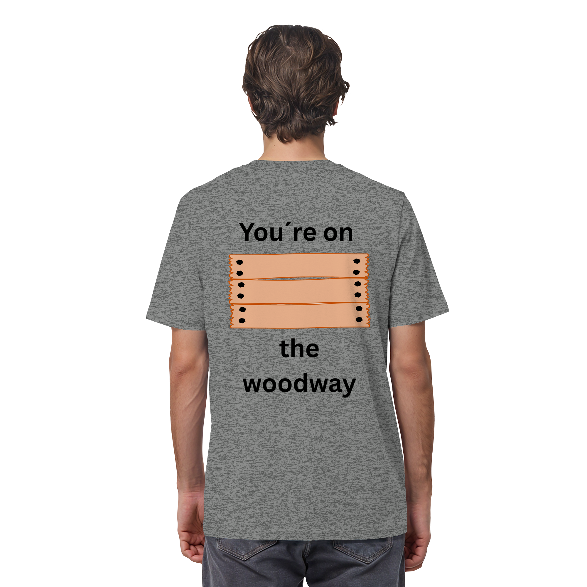 You´re on the Woodway - Organic Shirt
