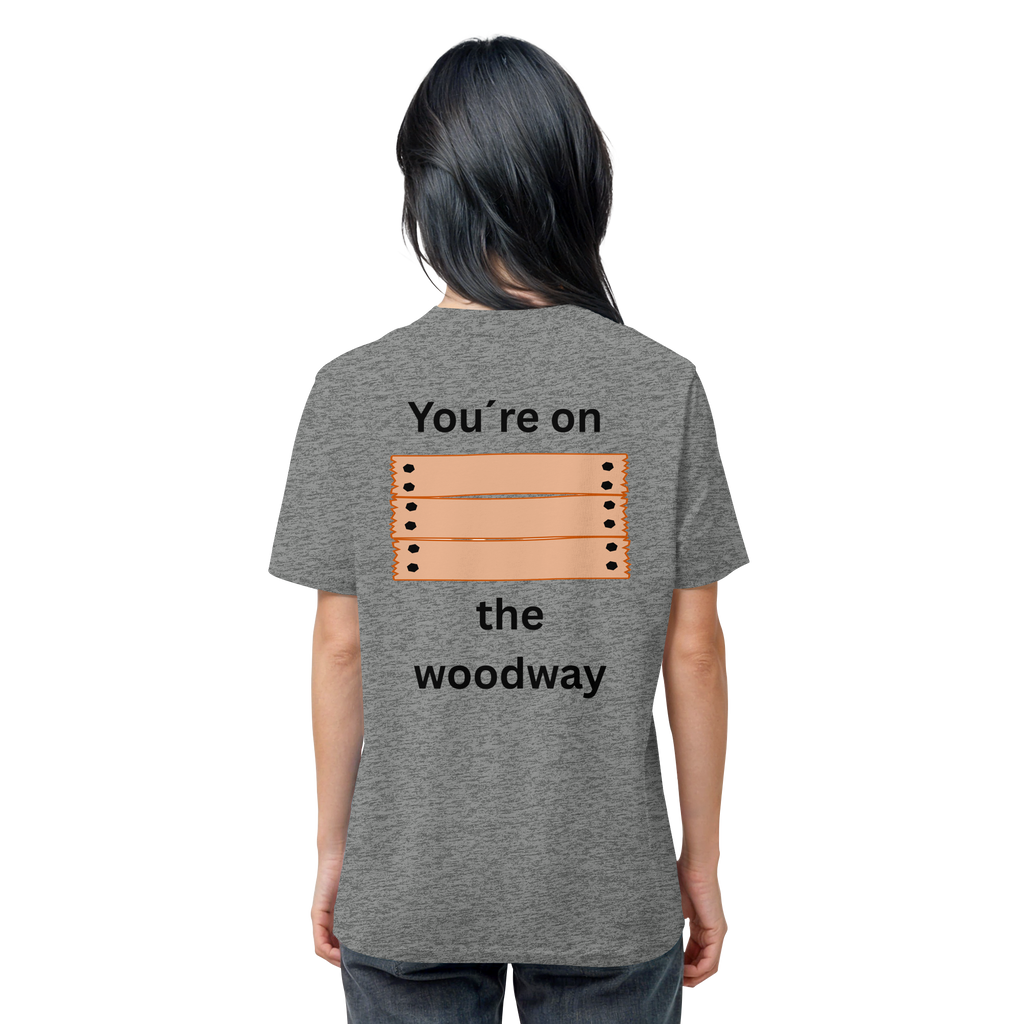 You´re on the Woodway - Organic Shirt