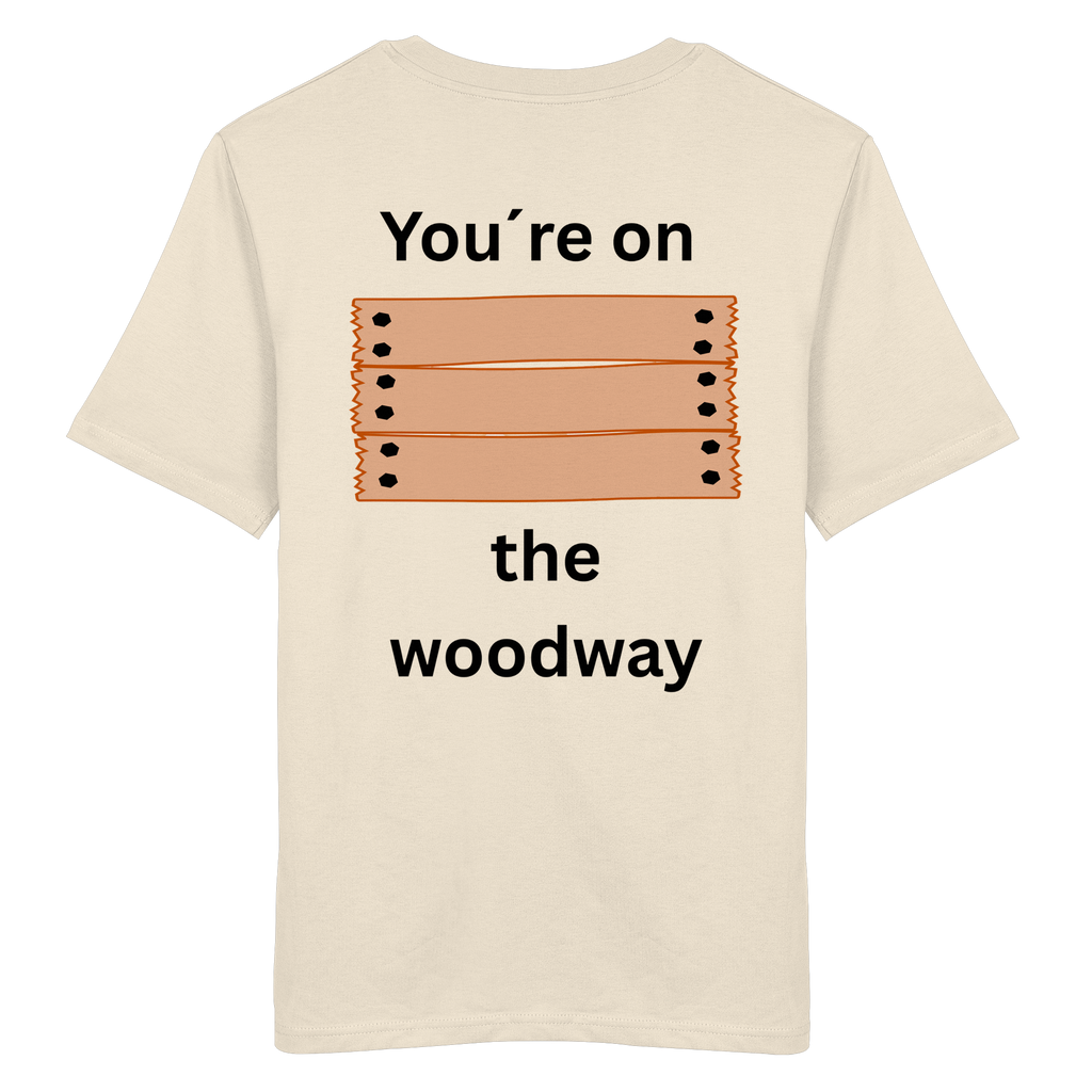 You´re on the Woodway - Organic Shirt