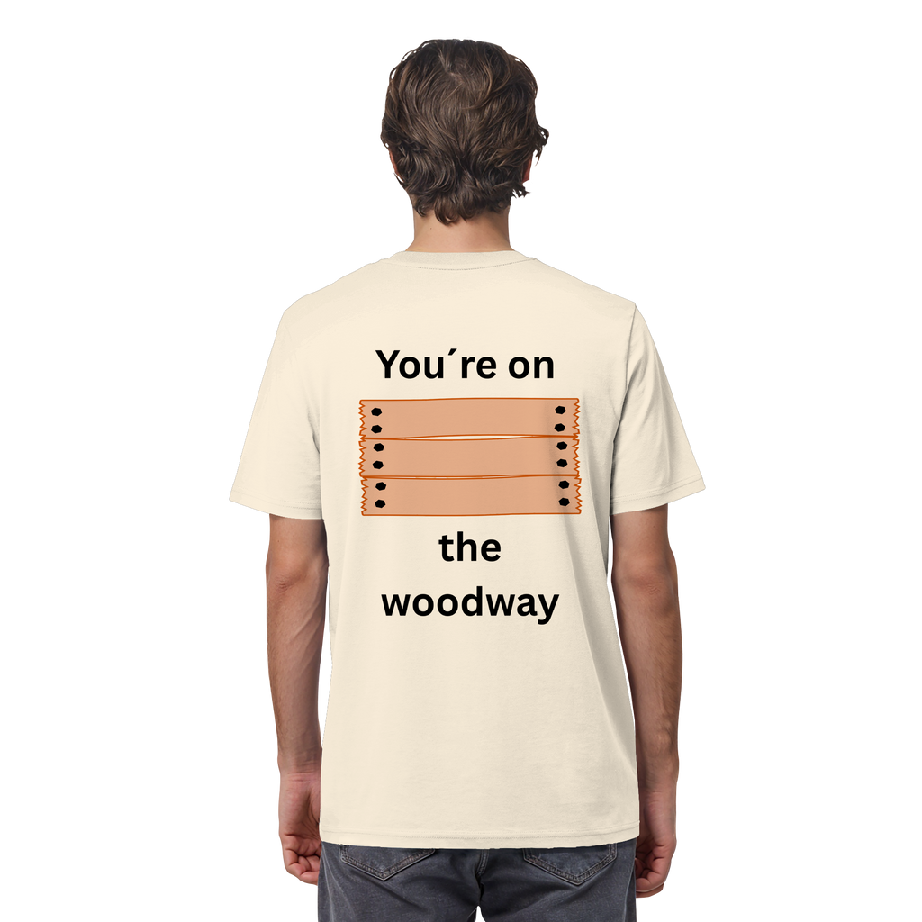 You´re on the Woodway - Organic Shirt