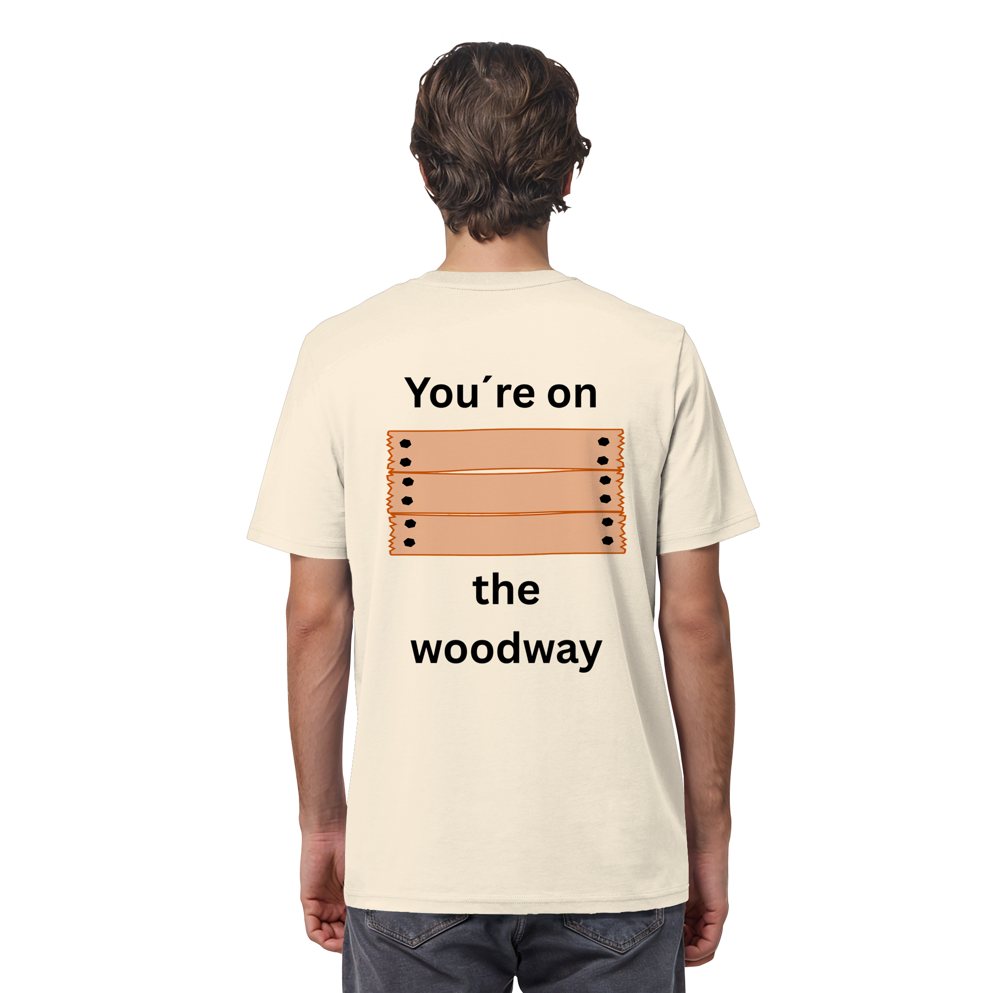 You´re on the Woodway - Organic Shirt