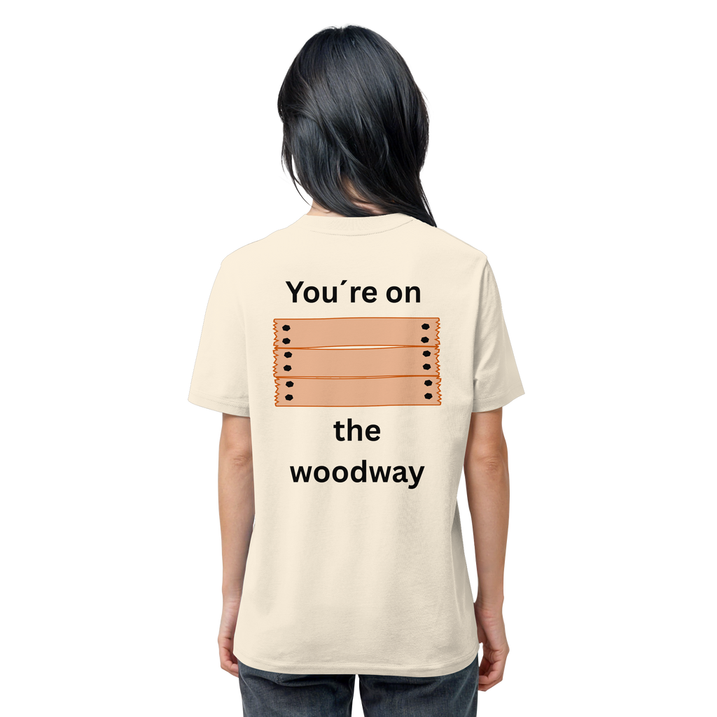 You´re on the Woodway - Organic Shirt