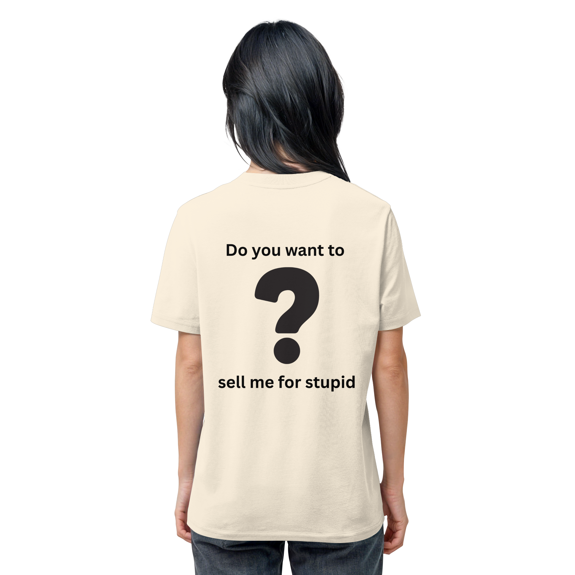 Do you want to sell me for Stupid? - Organic Shirt