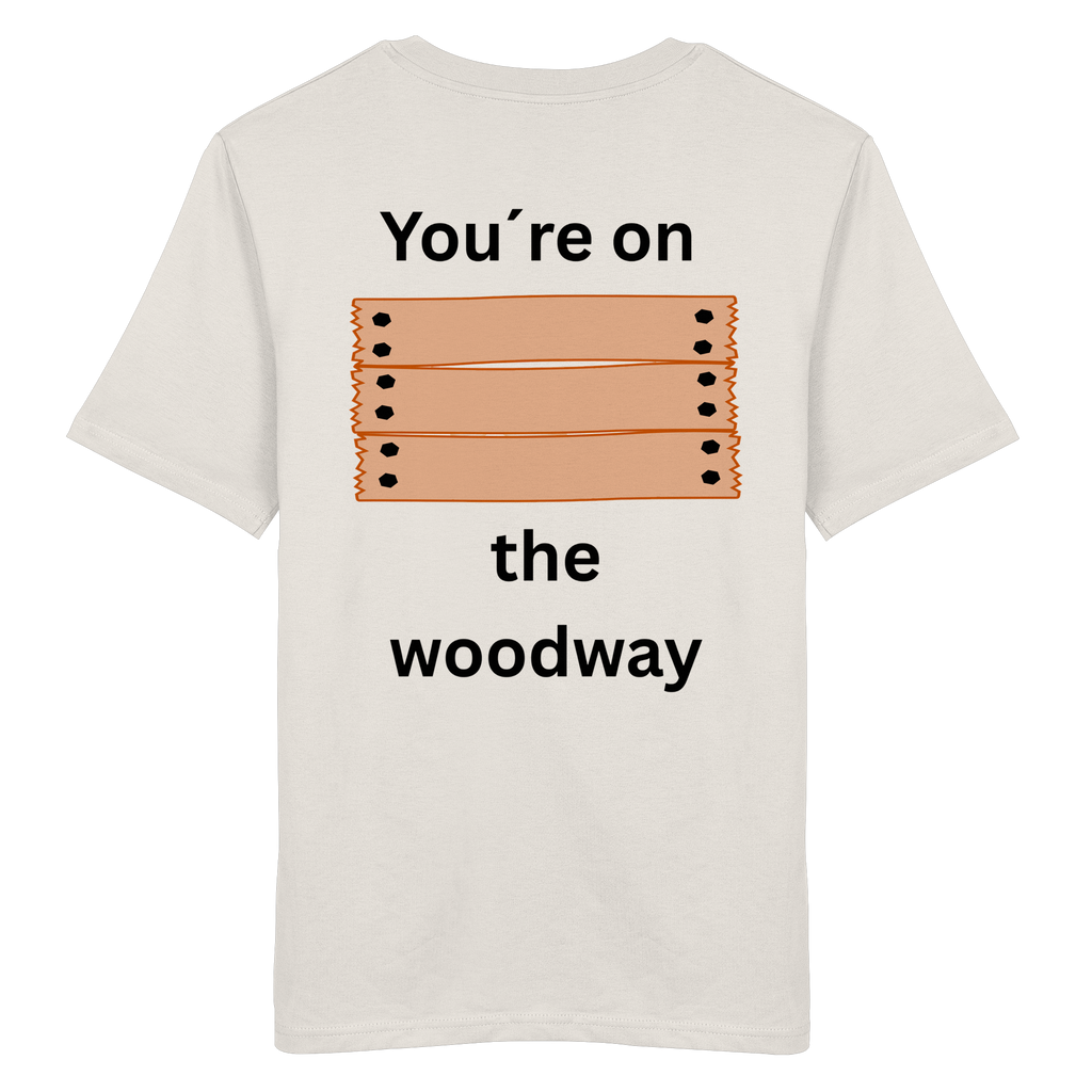 You´re on the Woodway - Organic Shirt