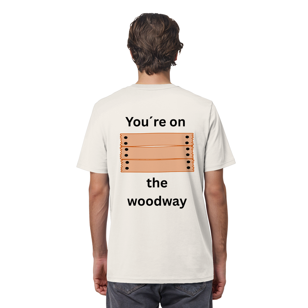 You´re on the Woodway - Organic Shirt