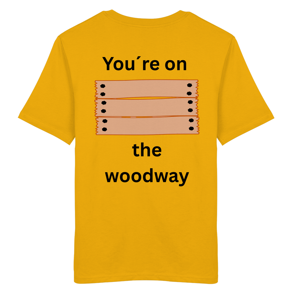 You´re on the Woodway - Organic Shirt