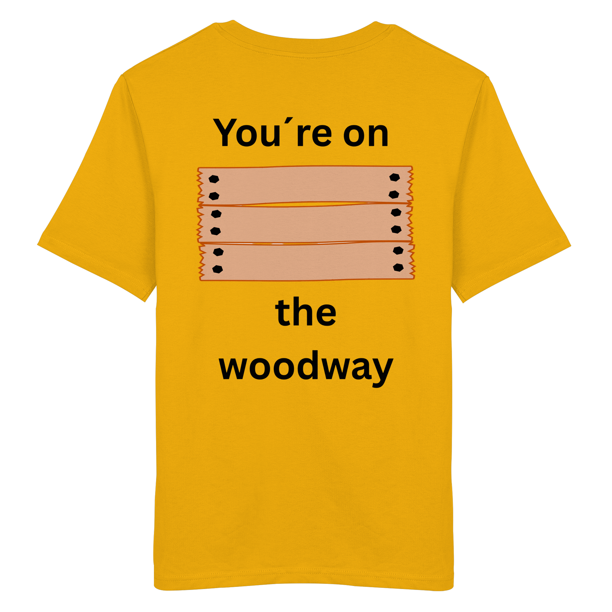 You´re on the Woodway - Organic Shirt