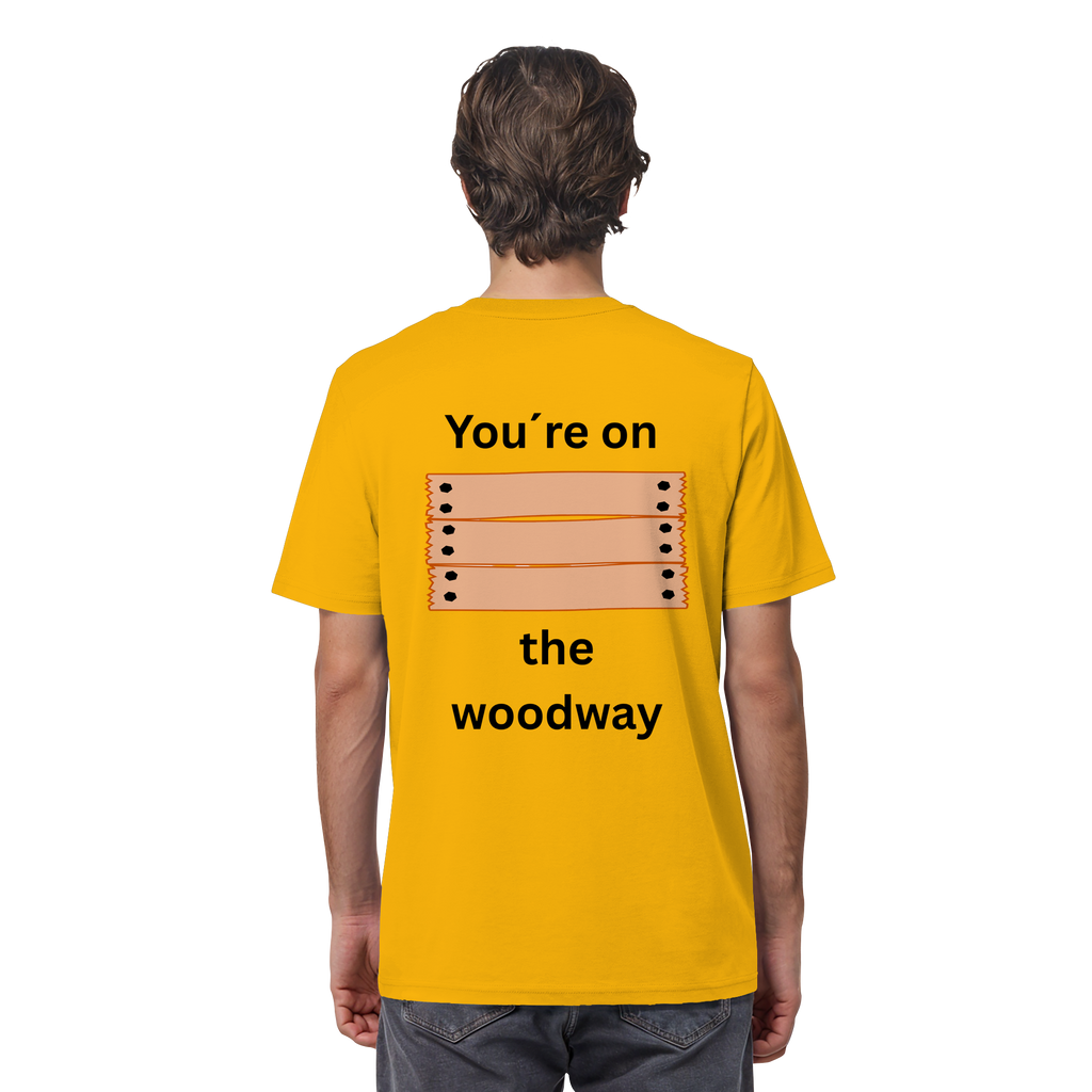 You´re on the Woodway - Organic Shirt