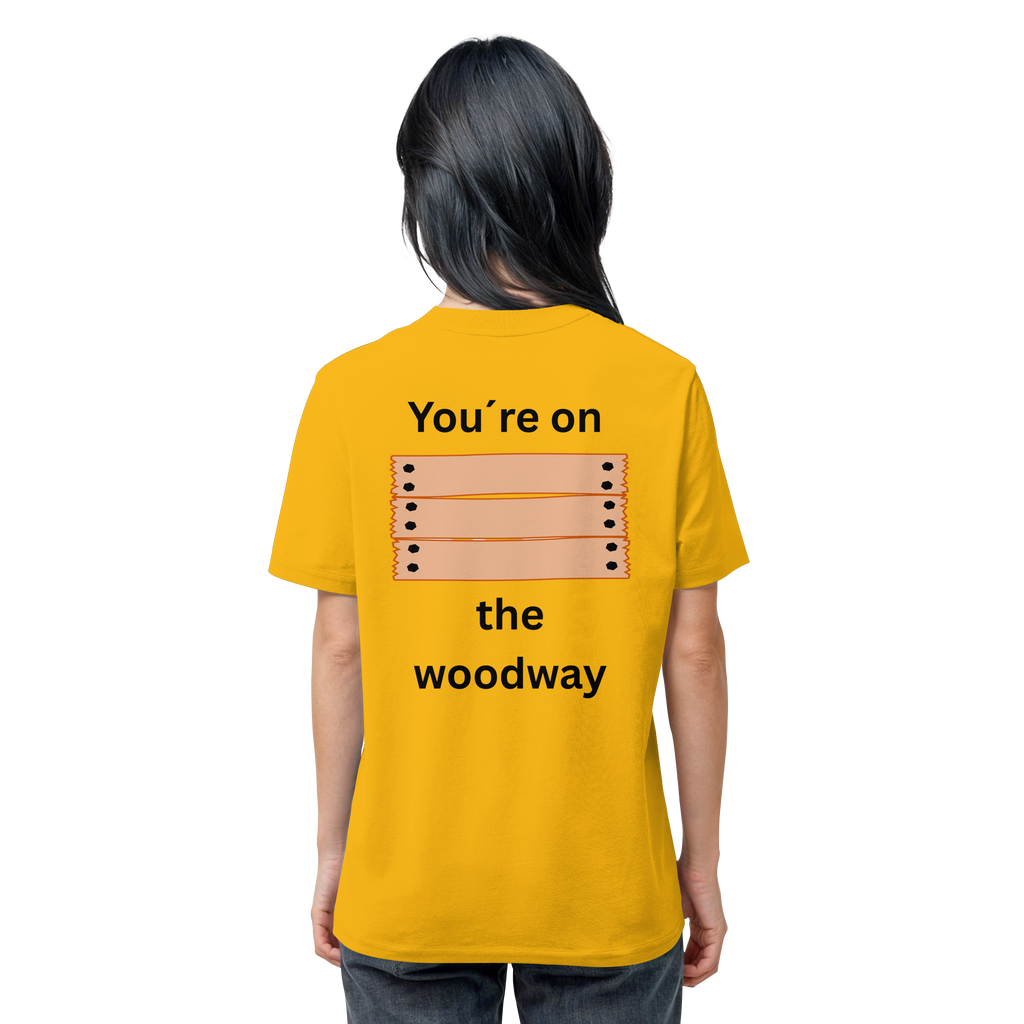 You´re on the Woodway - Organic Shirt