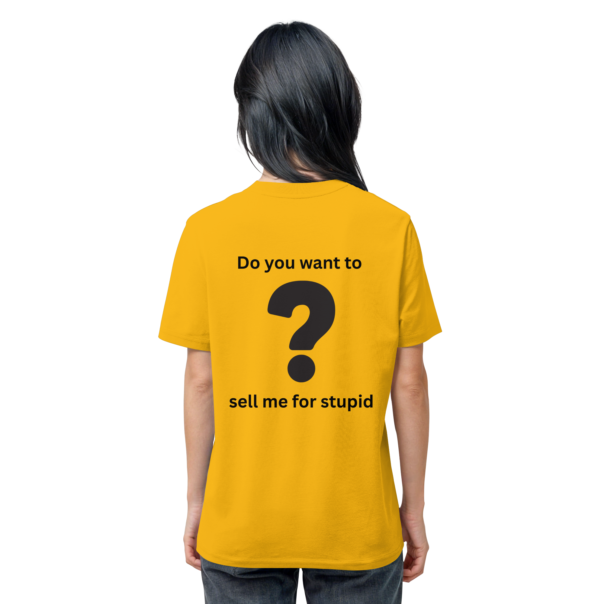 Do you want to sell me for Stupid? - Organic Shirt