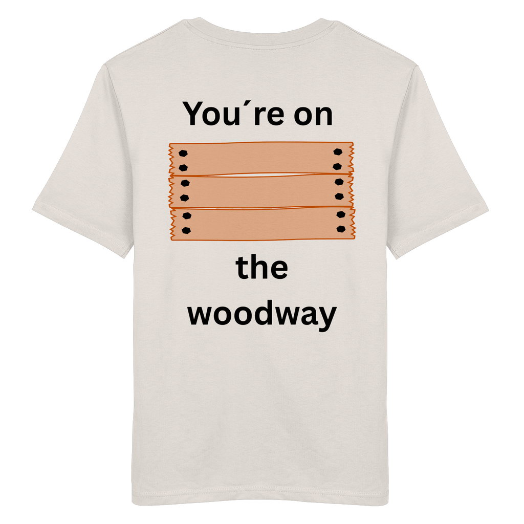 You´re on the Woodway - Organic Shirt