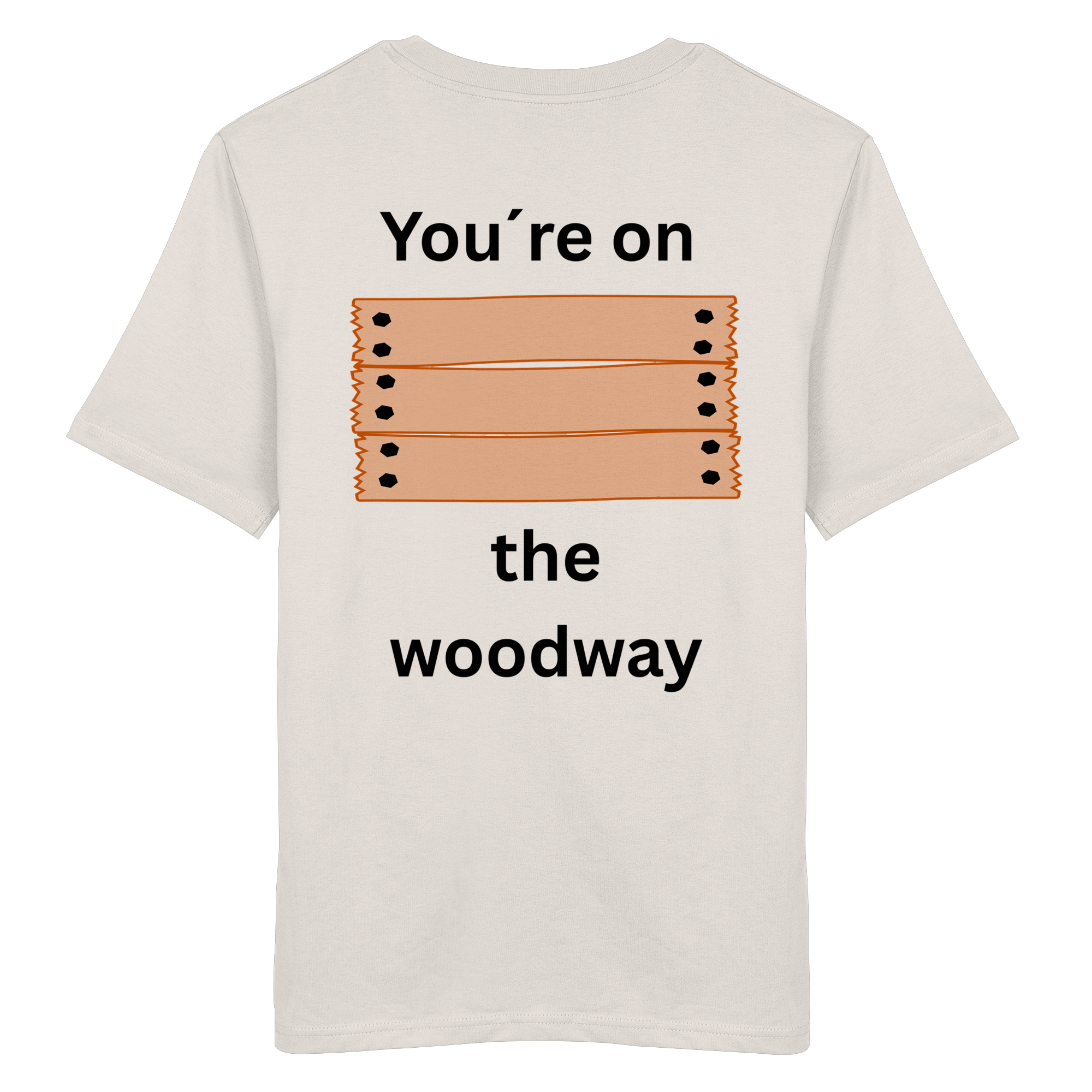 You´re on the Woodway - Organic Shirt