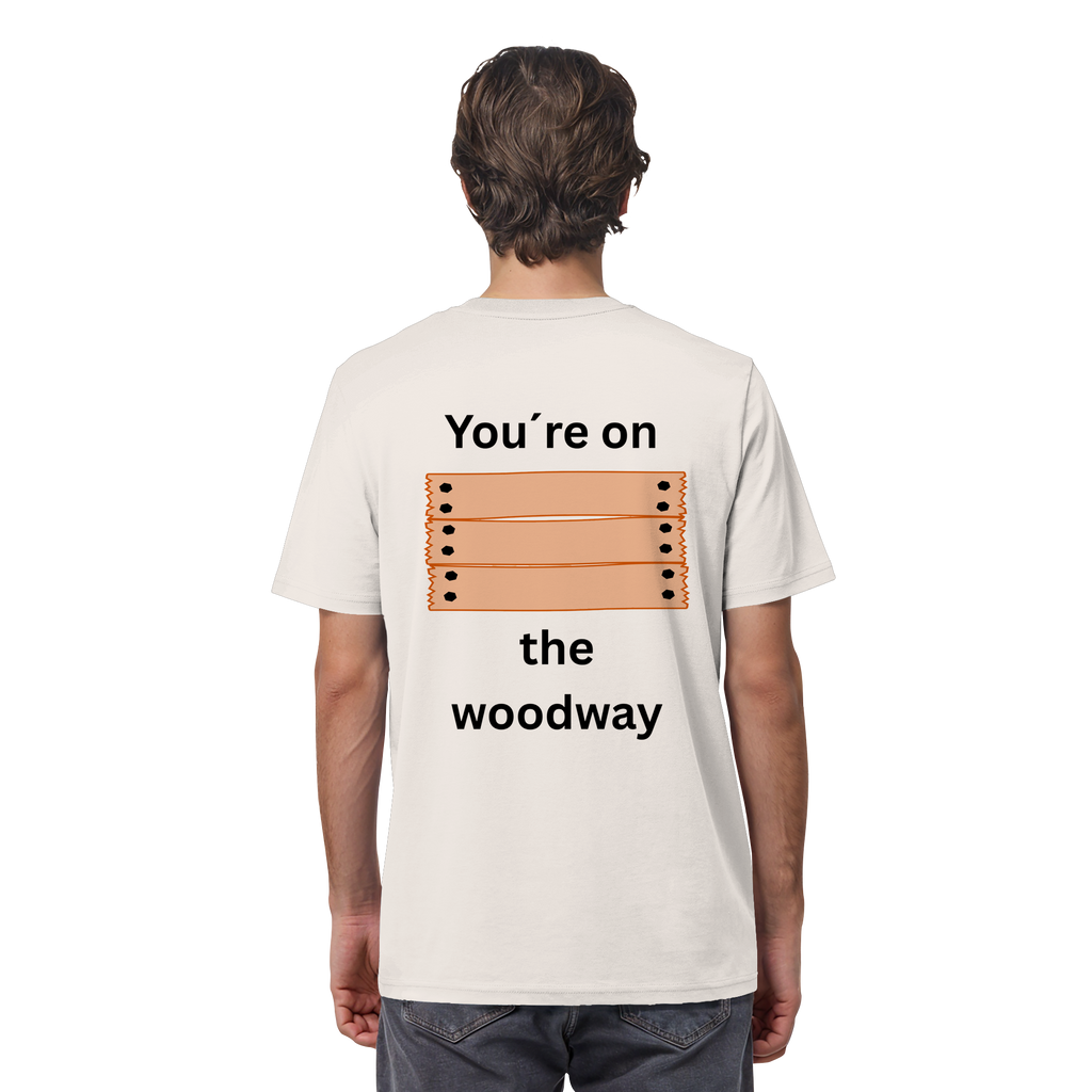 You´re on the Woodway - Organic Shirt