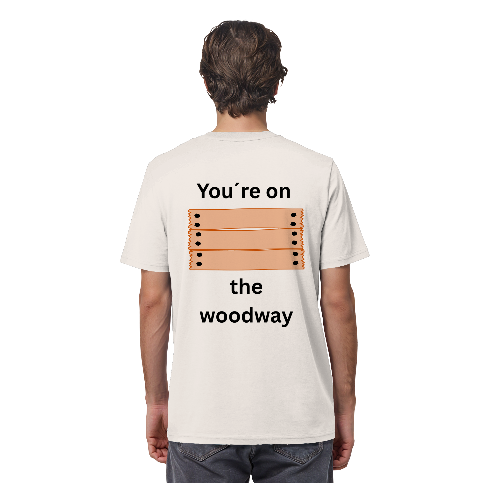 You´re on the Woodway - Organic Shirt