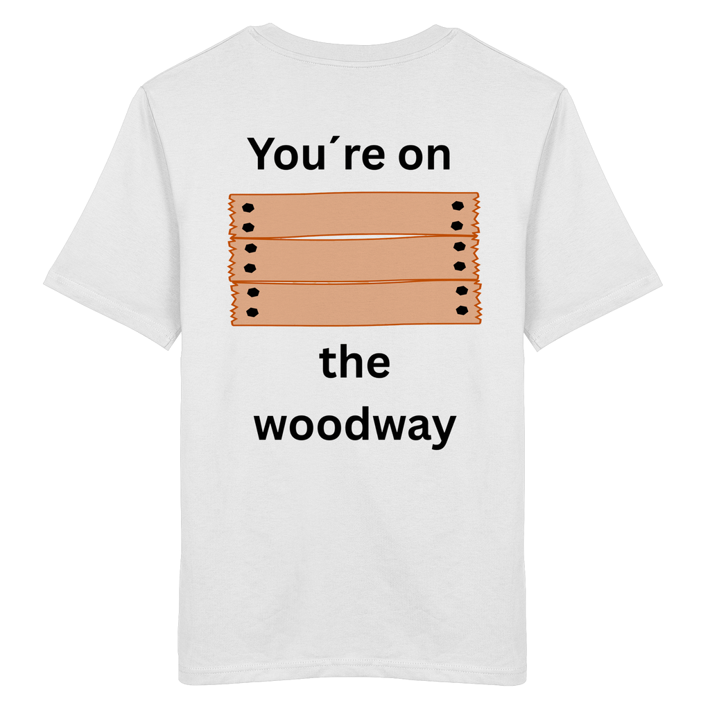 You´re on the Woodway - Organic Shirt