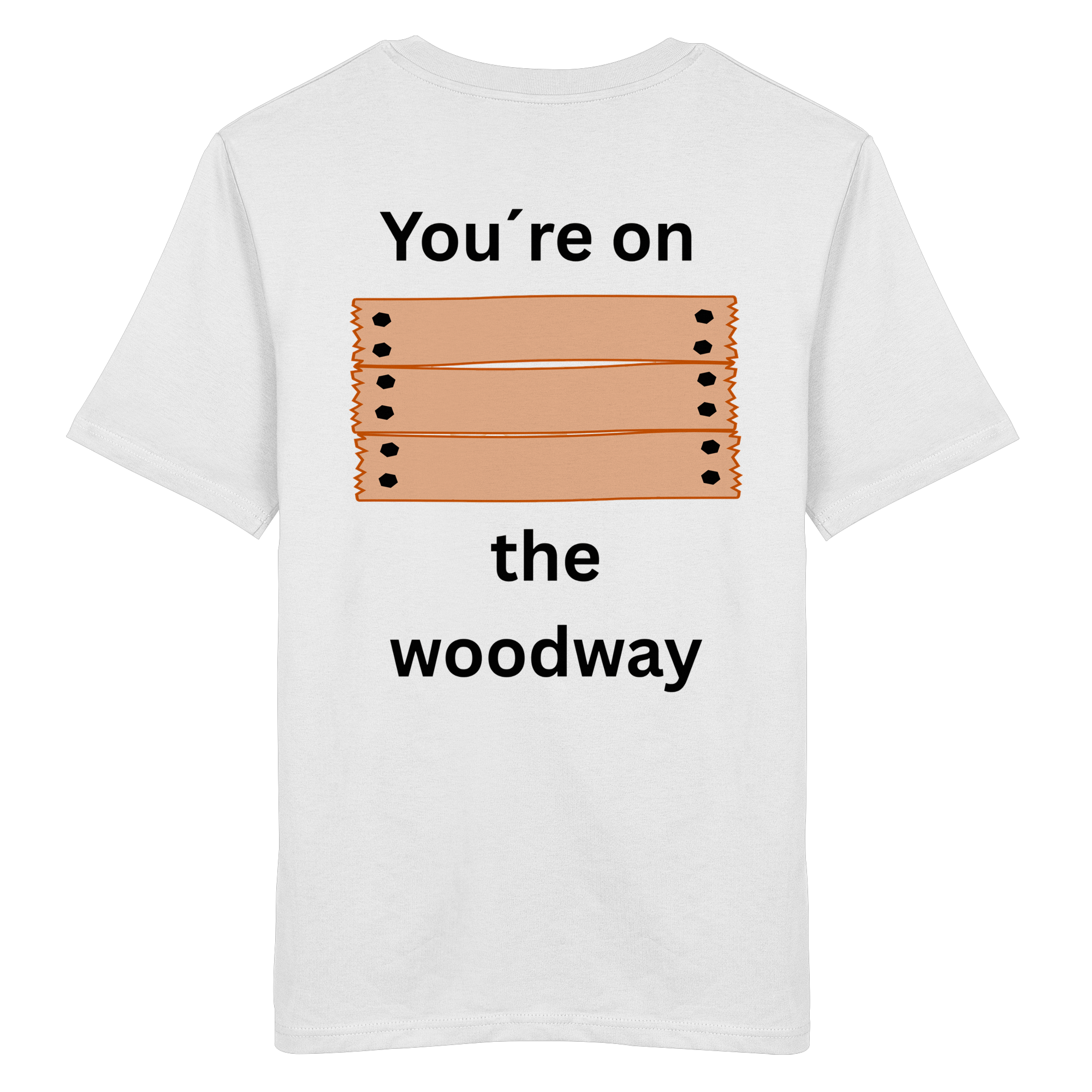 You´re on the Woodway - Organic Shirt