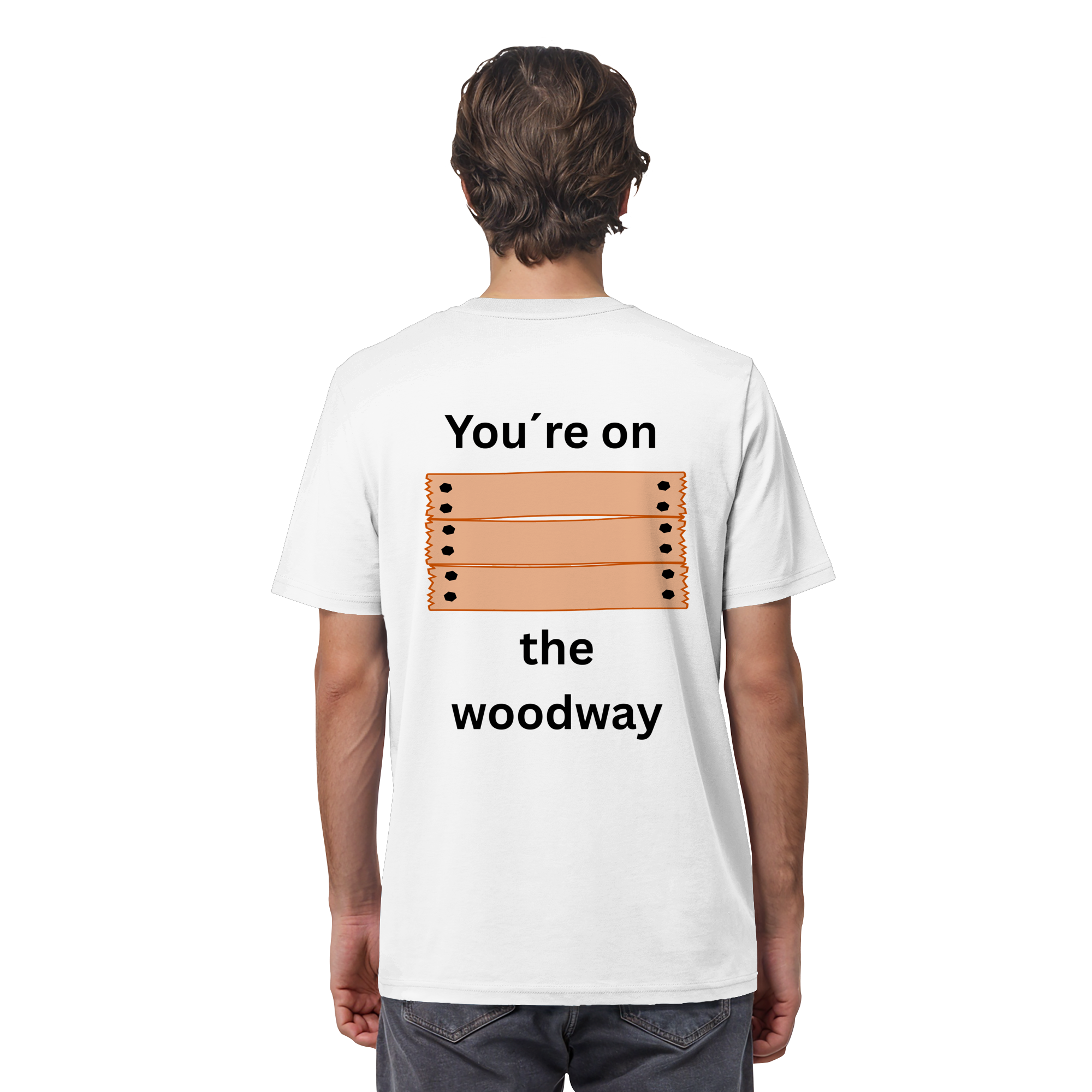 You´re on the Woodway - Organic Shirt